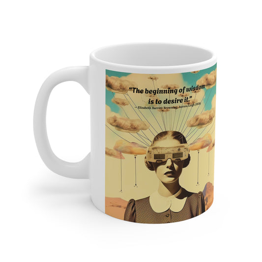 “The Beginning of Wisdom Is to Desire It” – Elizabeth Barrett Browning Quote Mug | Literary Gift for Thinkers